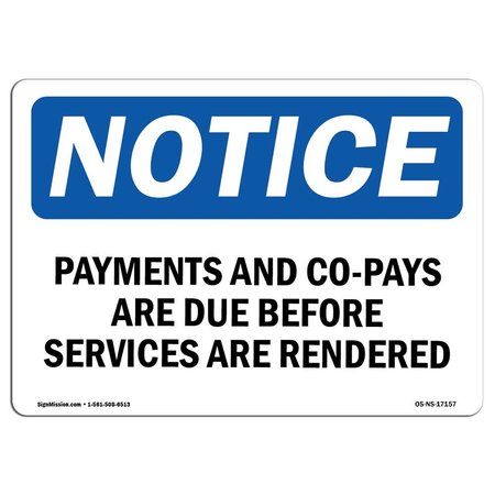 SIGNMISSION OSHA Notice Sign, 10" Height, Aluminum, Payments And Co-Pays Are Due Before Services Sign, Landscape OS-NS-A-1014-L-17157